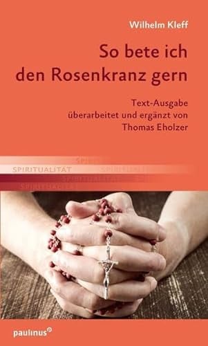 So bete ich den Rosenkranz gern: Text-Ausgabe überarbeitet und ergänzt von Thomas Eholzer
