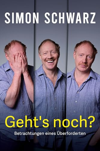 Geht's noch?: Betrachtungen eines Überforderten: Der beliebte Schauspieler ganz persönlich. Und weil es nicht egal ist, wie wir die Welt hinterlassen.