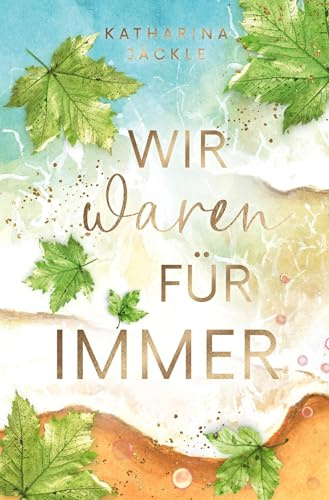 Wir waren für immer: Gefühlvoller New Adult Liebesroman