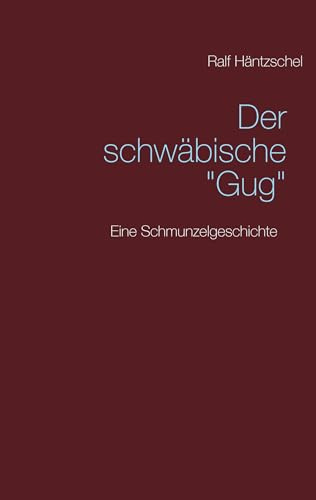 Der schwäbische Gug: Eine Schmunzelgeschichte