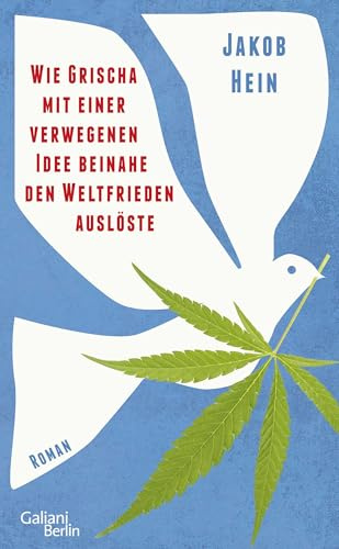 Wie Grischa mit einer verwegenen Idee beinahe den Weltfrieden auslöste: Roman | Man muss die ganze Zeit lachen! Elke Heidenreich