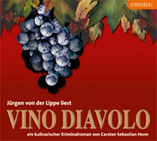 Vino Diavolo: Jürgen von der Lippe liest ein kulnarischer Kriminalroman von Carsten Sebastian Henn (Eifel Krimi)