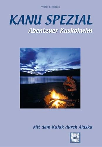 Kanu Spezial Abenteuer Kuskokwim , Mit dem Kajak durch Alaska