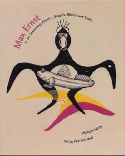 Max Ernst in der Sammlung Würth - Graphik, Bücher und Bilder