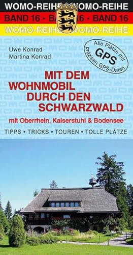 Mit dem Wohnmobil durch den Schwarzwald: Mit Oberrhein, Kaiserstuhl und Bodensee (Womo-Reihe)
