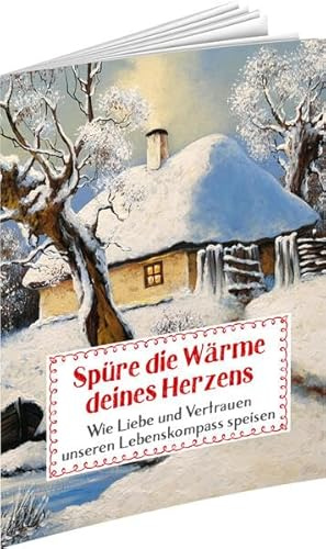 Spüre die Wärme deines Herzens: Wie Liebe und Vertrauen unseren Lebenskompass speisen (Sprüche für die Seele)