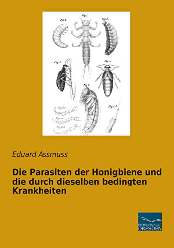 Die Parasiten der Honigbiene und die durch dieselben bedingten Krankheiten