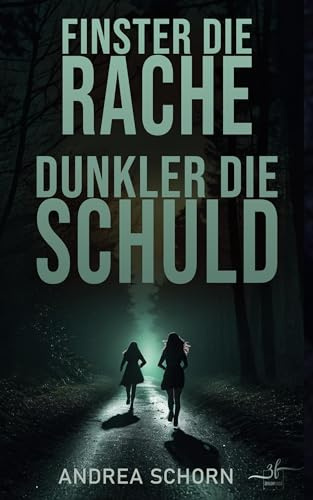 Finster die Rache, dunkler die Schuld: Psychologischer Stalker-Thriller