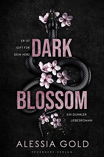 Dark Blossom: Er ist Gift für dein Herz (Dunkler Liebesroman)