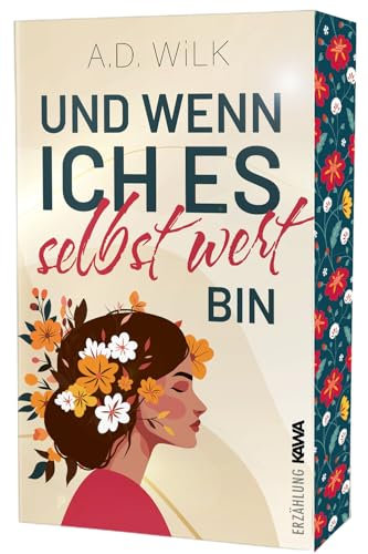 Und wenn ich es selbst wert bin: Mit wunderschönem limitierten Farbschnitt (Auf dem Weg zu mir, Band 1)