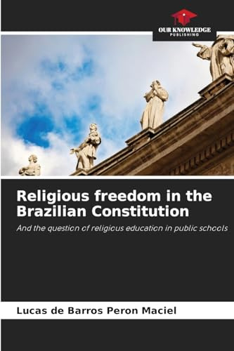 Religious freedom in the Brazilian Constitution: And the question of religious education in public schools