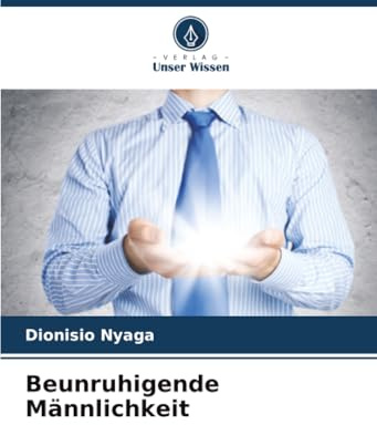 Beunruhigende Männlichkeit