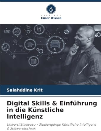 Digital Skills & Einführung in die Künstliche Intelligenz: Universitätsniveau - Studiengänge Künstliche Intelligenz & Softwaretechnik
