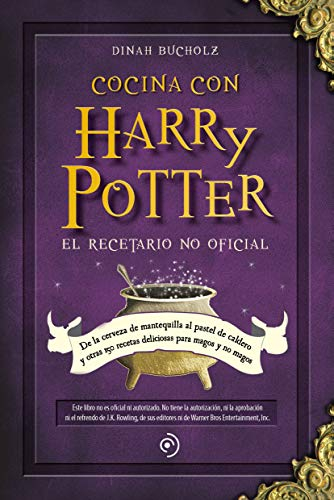 Cocina con Harry Potter: De La Cerveza De Mantequilla Al Pastel De Caldero Y Otras 150 Recetas Deliciosas Para Magos Y No Magos (FUERA DE COLECCION)