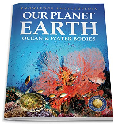 Knowledge Encyclopedia For Children - Our Planet Earth: Oceans & Water Bodies