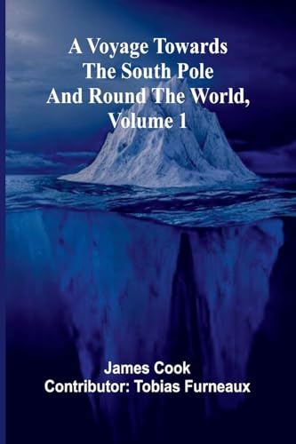 A Voyage Towards the South Pole and Round the World, Volume 1