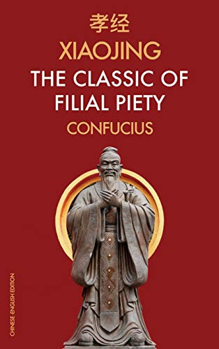 Xiaojing The Classic of Filial Piety: Chinese-English Edition