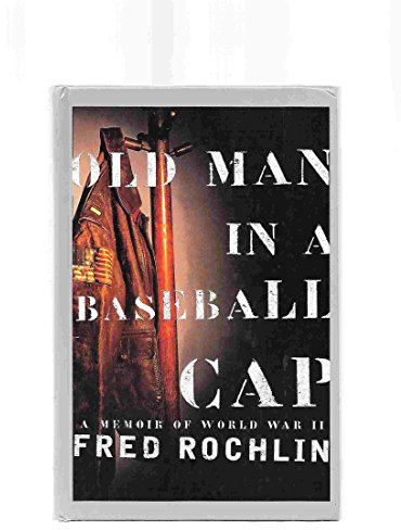 Old Man in a Baseball Cap: A Memoir of World War II