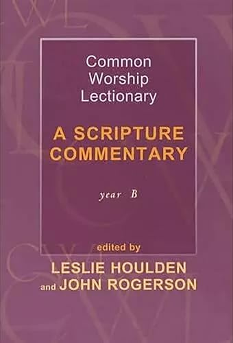 Common Worship Lectionary: A Scripture Commentary (Year B) (Scripture Commentary (Year B) #Houlden, Leslie (Formerly Pro)