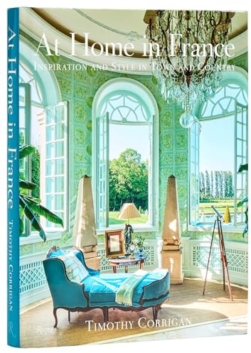 At Home in France: Inspiration and Style in Town and Country