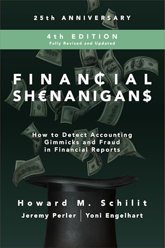 Financial Shenanigans, Fourth Edition: How to Detect Accounting Gimmicks and Fraud in Financial Reports (PROFESSIONAL FINANCE & INVESTM)