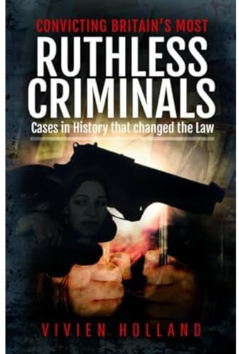 Convicting Britain's Most Ruthless Criminals: Case Files for the Prosecution