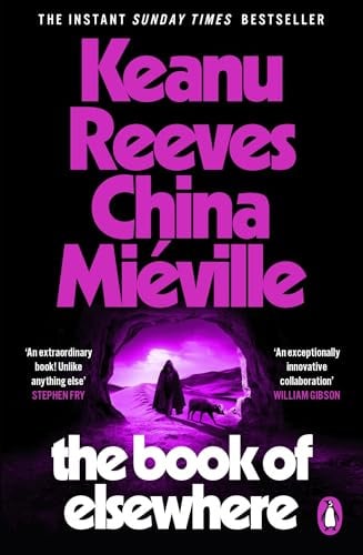The Book of Elsewhere: The Sunday Times bestselling novel by Keanu Reeves and China Miéville