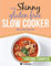 The Skinny Gluten Free Slow Cooker Recipe Book: Delicious Gluten Free Recipes Under 300, 400 And 500 Calories