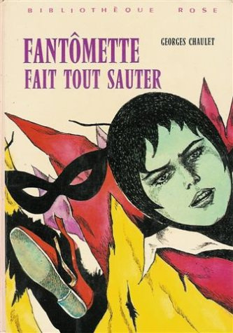 Fantomette fait tout sauter : Collection : Bibliothèque rose