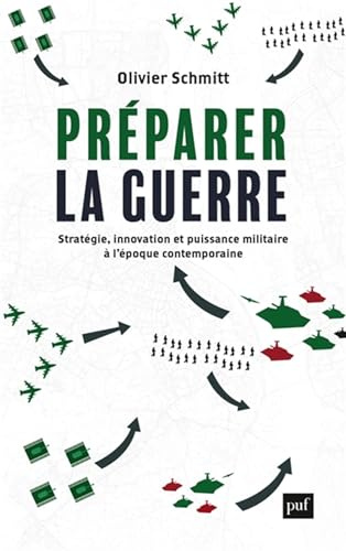 Préparer la guerre: Stratégie, innovation et puissance militaire à l’époque contemporaine