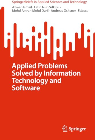 Applied Problems Solved by Information Technology and Software (SpringerBriefs in Applied Sciences and Technology)