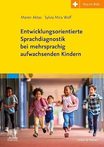 Entwicklungsorientierte Sprachdiagnostik bei mehrsprachig aufwachsenden Kindern (LOGOPÄDIE - Fachbuch - Urban & Fischer-Verlag)