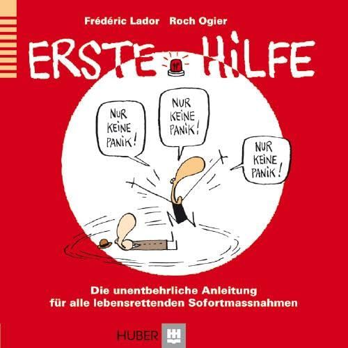 Erste Hilfe: Die unentbehrliche Anleitung für alle lebensrettenden Sofortmassnahmen