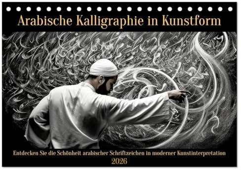 Arabische Kalligraphie in Kunstform (Tischkalender 2026 DIN A5 quer), CALVENDO Monatskalender: Arabische Kalligraphie in Kunst Design (CALVENDO Kunst)