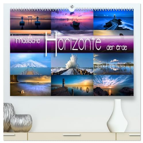 Magische Horizonte der Erde (hochwertiger Premium Wandkalender 2026 DIN A2 quer), Kunstdruck in Hochglanz: Stimmungsvolle Bilder, die uns zum Nachdenken und Träumen bringen (CALVENDO Natur)
