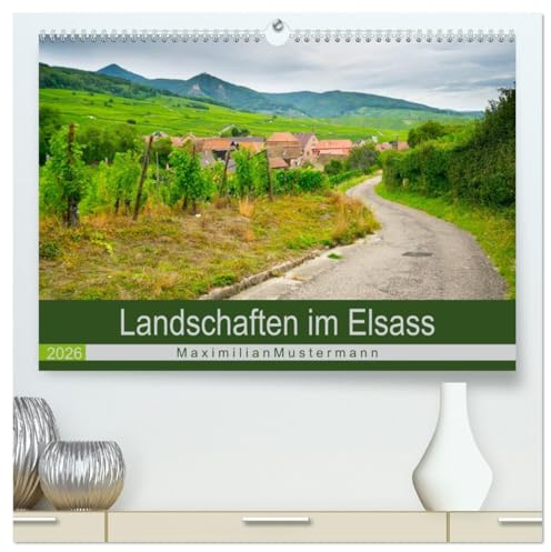 Landschaften im Elsass (hochwertiger Premium Wandkalender 2026 DIN A2 quer), Kunstdruck in Hochglanz: Die traumhaften und abwechslungsreichen ... jeder Jahreszeit sehenswert. (CALVENDO Orte)