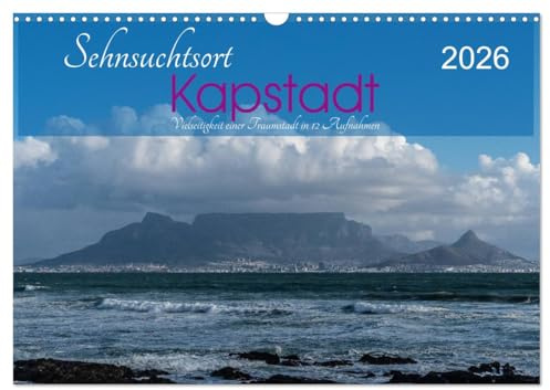 Sehnsuchtsort Kapstadt (Wandkalender 2026 DIN A3 quer), CALVENDO Monatskalender: Vielseitigkeit einer Traumstadt in 12 Aufnahmen (CALVENDO Orte)