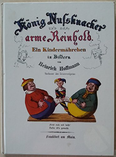 König Nußknacker und der arme Reinhold. Ein Kindermärchen in Bildern