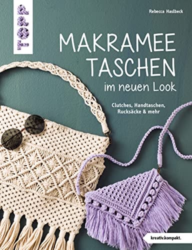 Makramee-Taschen im neuen Look (kreativ.kompakt.): Clutches, Handtaschen, Rucksäcke & mehr