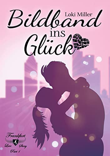 Bildband ins Glück (Frankfurt Love Stories)