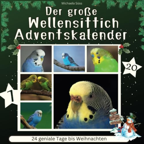 Der große Wellensittich-Adventskalender: 24 geniale Tage bis Weihnachten
