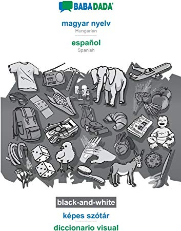 magyar nyelv - español, képes szótár, BW: BABADADA Hungarian - Spanish, visual dictionary, BW