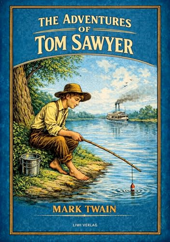 Mark Twain: The Adventures of Tom Sawyer (English Edition): The Classic Tale of Friendship and Youth on the Mississippi