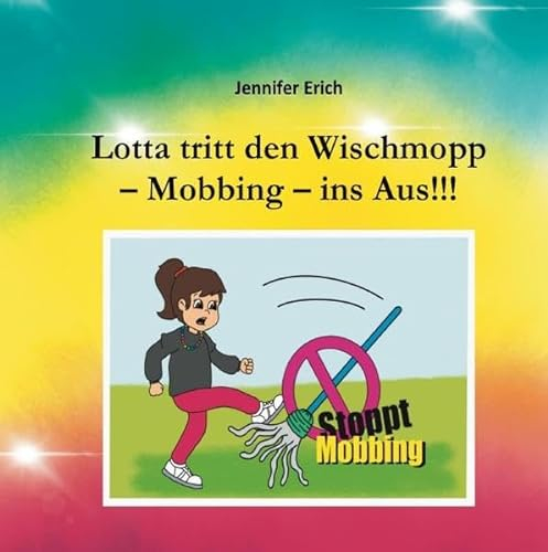 Lotta tritt den Wischmopp – Mobbing – ins Aus!!!