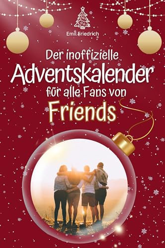 Der inoffizielle Adventskalender für alle Fans von Friends Serie - 2024