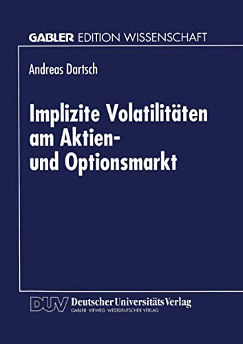 Implizite Volatilitäten am Aktien- und Optionsmarkt (German Edition): Diss.