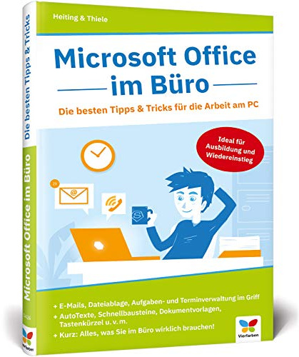 Microsoft Office im Büro: Die besten Tipps & Tricks für die Arbeit am PC. Für Word, Excel, PowerPoint, Outlook 2010 bis 2019