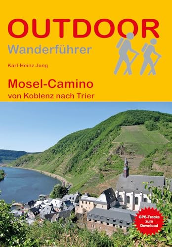 Mosel-Camino: von Koblenz nach Trier (Outdoor Pilgerführer, Band 291)