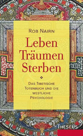 Leben - Träumen - Sterben: Das Tibetische Totenbuch und die westliche Psychologie