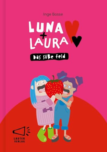 Luna + Laura: Das süße Feld: Erstlesebuch mit kurzen Wörtern (max. 5 Buchst. lang) (5-Buchstaben-Bücher: Einfach lesen mit kurzen Wörtern)